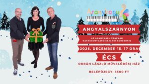 2026.12.15, 17 óra Aranykapu Zenekar – Angyalszárnyon – karácsonyi családi koncert belépőjegy – Écs, Művelődési ház